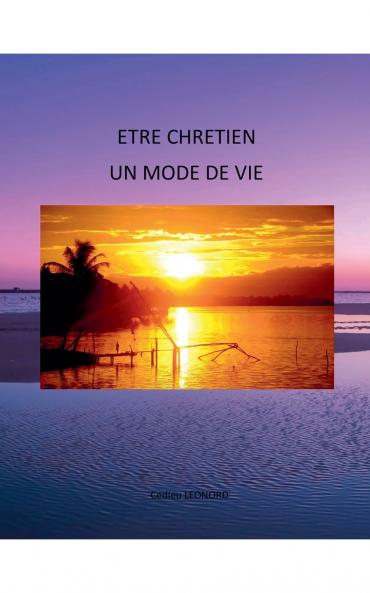 ETRE CHRETIEN UN MODE DE VIE