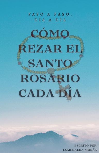 C��mo Rezar el Santo Rosario Cada d��a