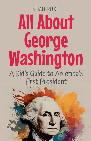 All About George Washington