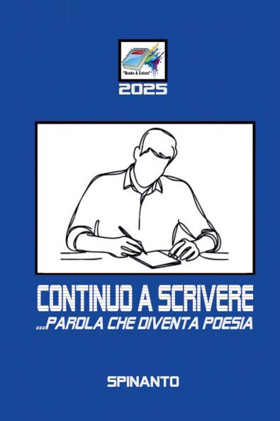 CONTINUO A SCRIVERE  ...parola che diventa poesia