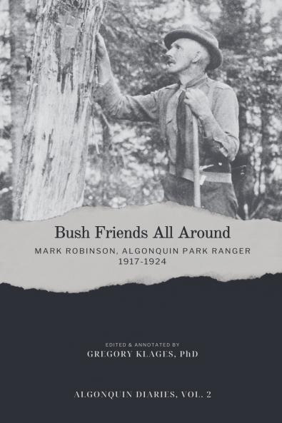 Bush Friends All Around - Mark Robinson Algonquin Park Ranger 1917-1924