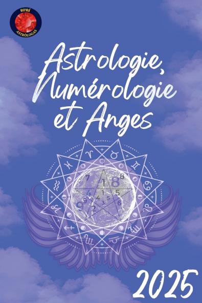 Astrologie Num��rologie et Anges 2025