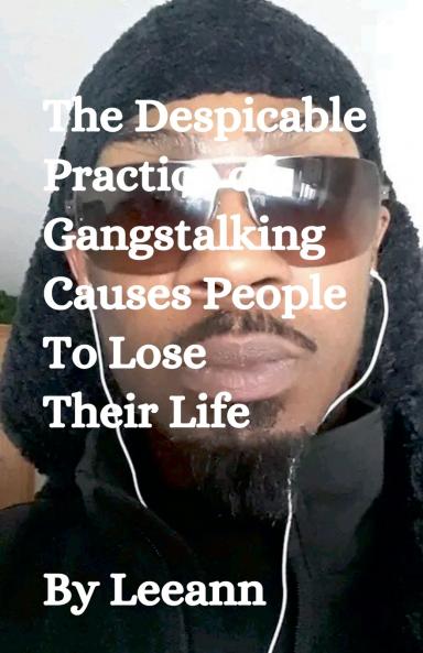 The Despicable Practice of Gangstalking Causes People To Lose Their Life