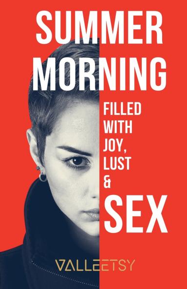 Summer Morning  Filled with Joy Lust & Sex
