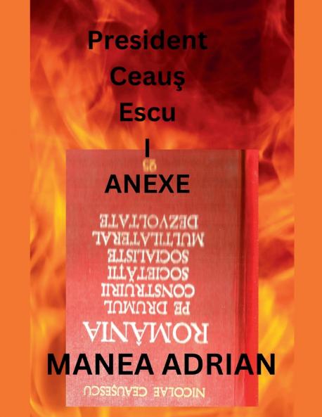PRESIDENT CEAUS ESCU I ANEXE