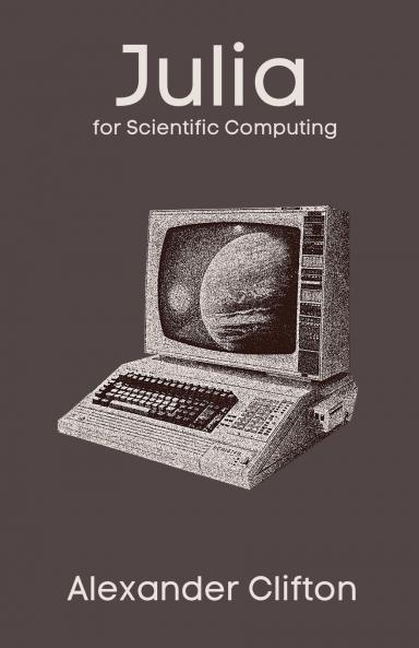 Julia for Scientific Computing