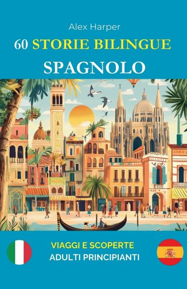 60 Storie Bilingue per Imparare lo Spagnolo