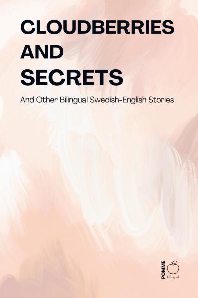 Cloudberries and Secrets And Other Bilingual Swedish-English Stories