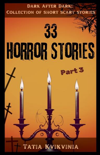 33 Horror Stories - Part 3