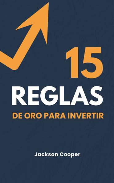 15 Reglas de Oro para Invertir
