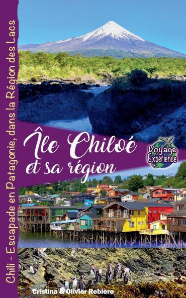 Île Chiloé et sa Région Chili - Escapade en Patagonie dans la Région des Lacs