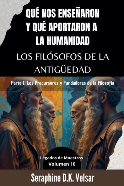 Qué nos enseñaron y qué aportaron a la humanidad los Filósofos de la Antigüedad.   Parte I
