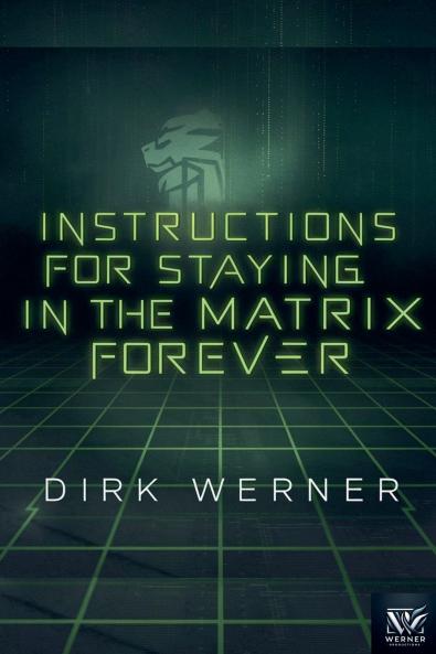 Instructions for Staying in the Matrix Forever