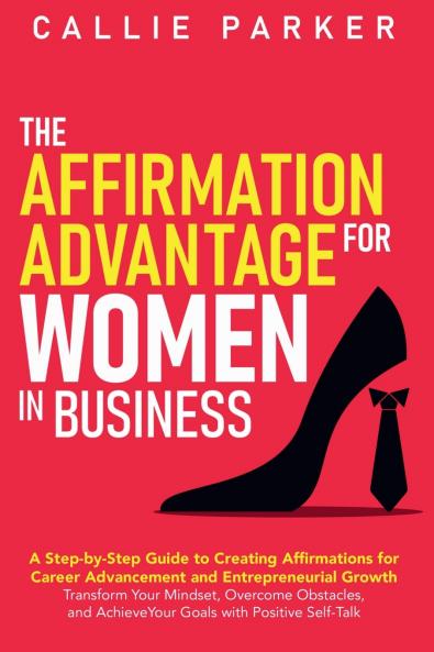 The Affirmation Advantage for Women in Business