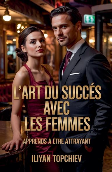 L'art du Succès Avec les Femmes