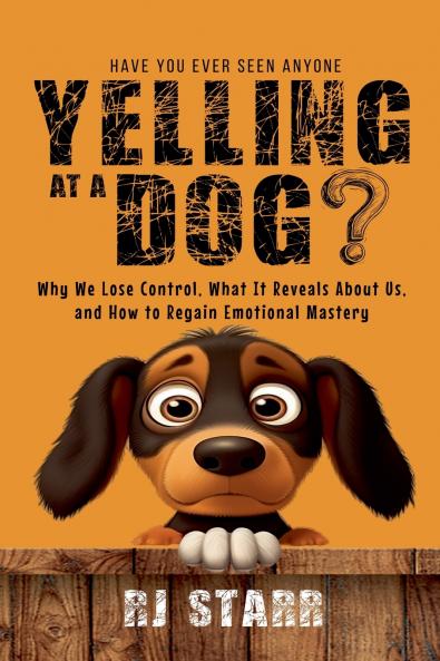 Have You Ever Seen Anyone Yelling at a Dog?