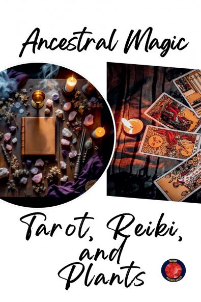 Ancestral Magic Tarot Reiki  and  Plants