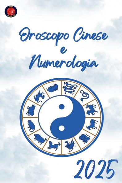 Oroscopo Cinese e Numerologia 2025