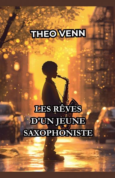 Les Rêves d'un Jeune Saxophoniste (French Edition)