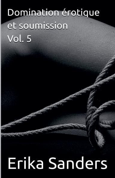 Domination érotique et soumission Vol. 5