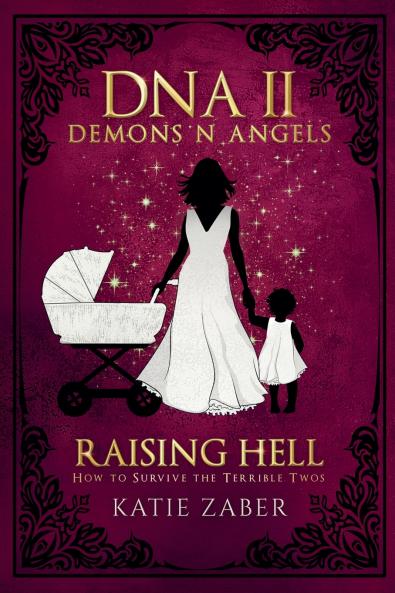 Raising Hell - How to Survive the Terrible Twos