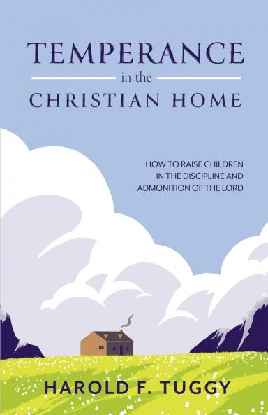 TEMPERANCE in the CHRISTIAN HOME