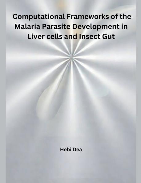 Computational Frameworks of the Malaria Parasite  Development in Liver cells and Insect Gut