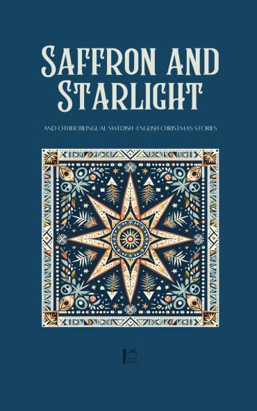 Saffron and Starlight And Other Bilingual Swedish-English Christmas Stories