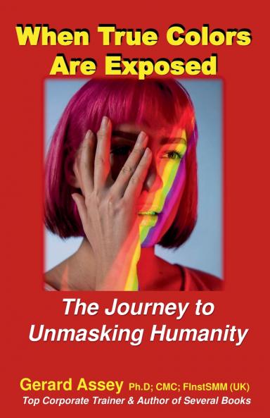 When True Colors Are Exposed  The Journey to Unmasking Humanity