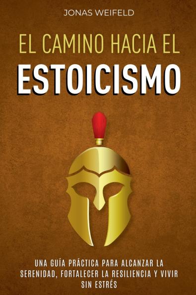 El Camino hacia el Estoicismo