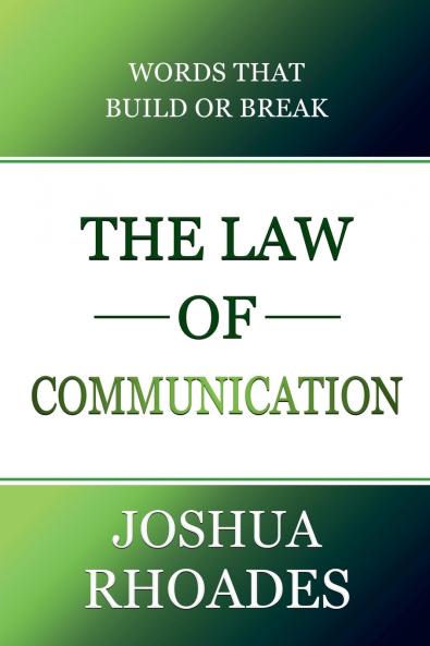 The Law of Communication Words That Build Or Break