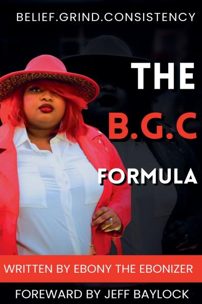 The B.G.C Formula- Belief.Grind.Consistency