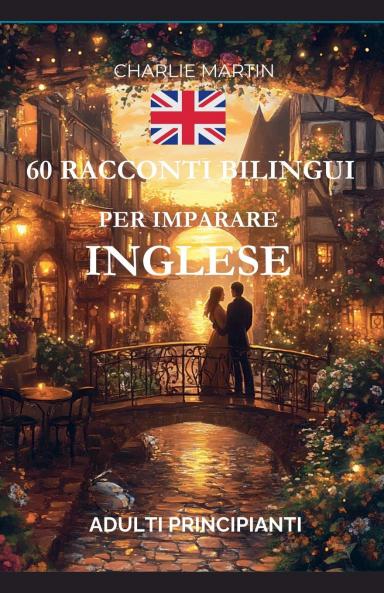 60 Racconti Bilingui per Imparare l'Inglese