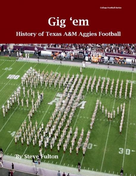 Gig 'em History of Texas A&M Aggies Football