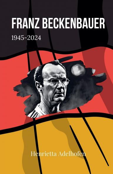 Franz Beckenbauer 1945-2024
