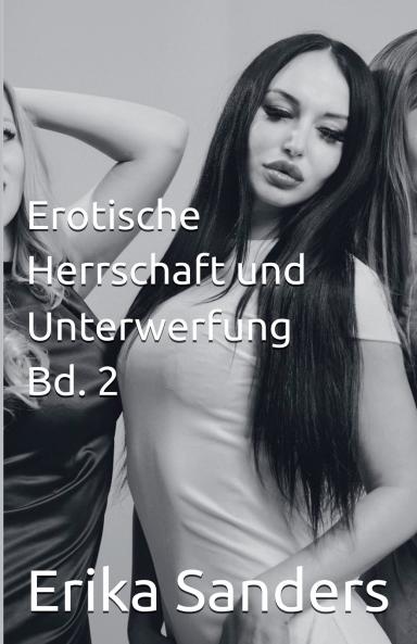 Erotische Herrschaft und Unterwerfung Bd. 2