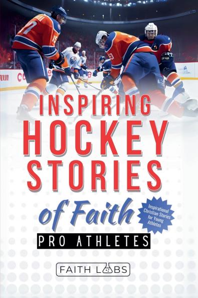 Inspiring Hockey Stories of Faith from Pro Athletes