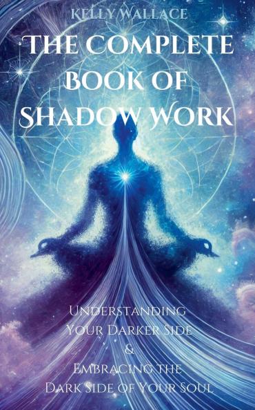 The Complete Book of Shadow Work