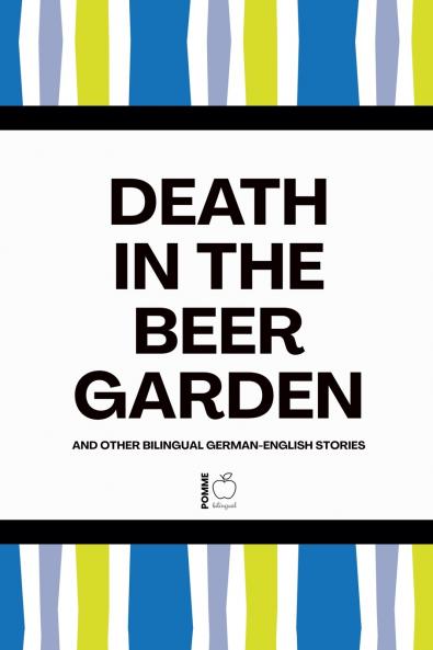 Death in the Beer Garden And Other Bilingual German-English Stories