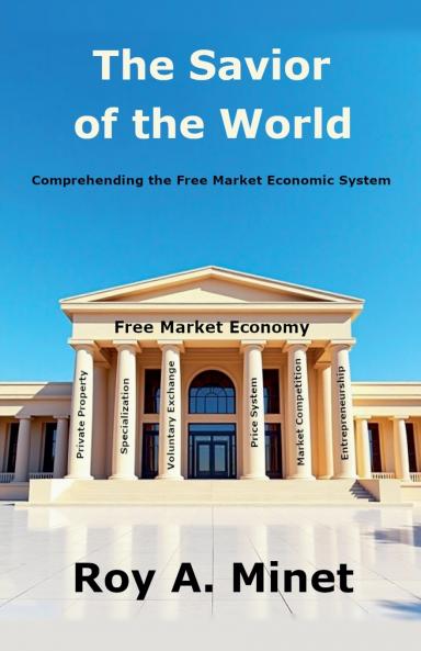 The Savior of the World -- Comprehending the Free Market Economic System