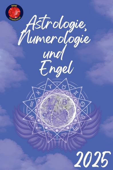 Astrologie Numerologie  und  Engel 2025