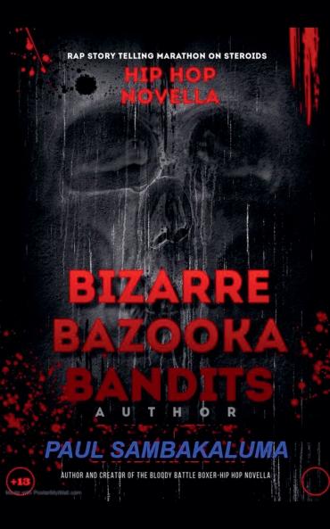 Bizarre Bazooka Bandits -Hip Hop Novella