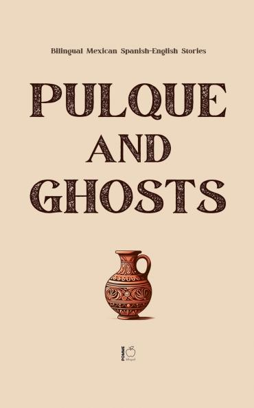 Pulque and Ghosts