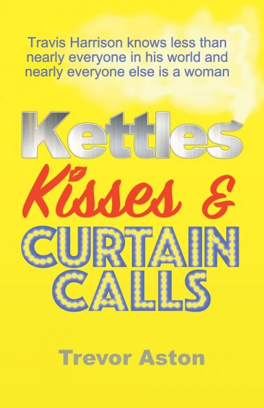 Kettles Kisses and Curtain Calls
