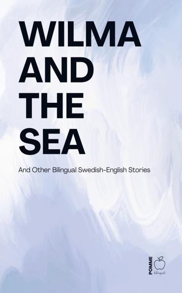 Wilma and the Sea And Other Bilingual Swedish-English Stories