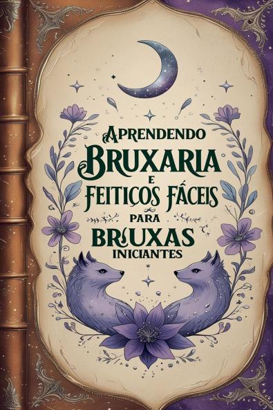 Aprendendo Bruxaria e Feitiços Fáceis para Bruxas Iniciantes
