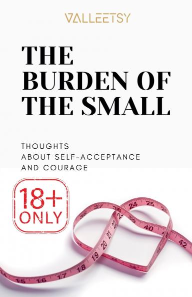 The Burden of The Small Thoughts about Self-Acceptance and Courage