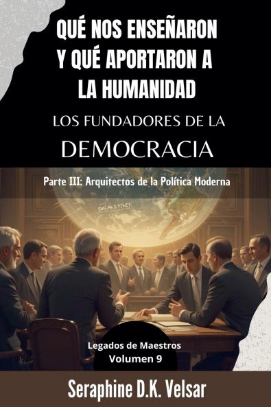 Qué nos enseñaron y qué aportaron a la humanidad los Fundadores de la Democracia. Parte III