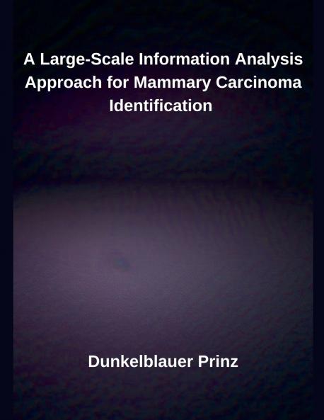 A Large-Scale Information Analysis Approach for Mammary Carcinoma Identification