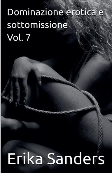 Dominazione erotica e sottomissione Vol. 7